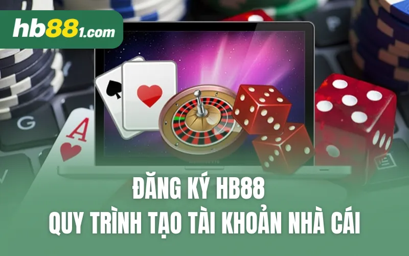 Đăng ký HB88 - Quy trình tạo tài khoản nhà cái