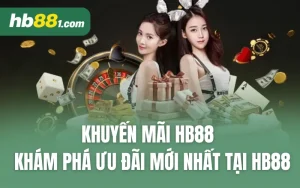 Khuyến Mãi HB88 - Khám Phá Ưu Đãi Mới Nhất Tại HB88
