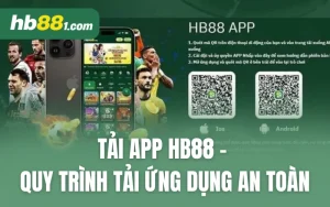 Tải App HB88 - Quy Trình Tải Ứng Dụng Chuẩn Xác, An Toàn
