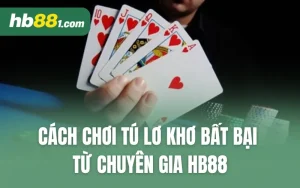 Cách Chơi Tú Lơ Khơ Bất Bại Từ Chuyên Gia