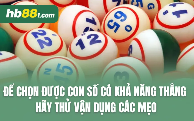 Để chọn được con số có khả năng thắng hãy thử vận dụng các mẹo