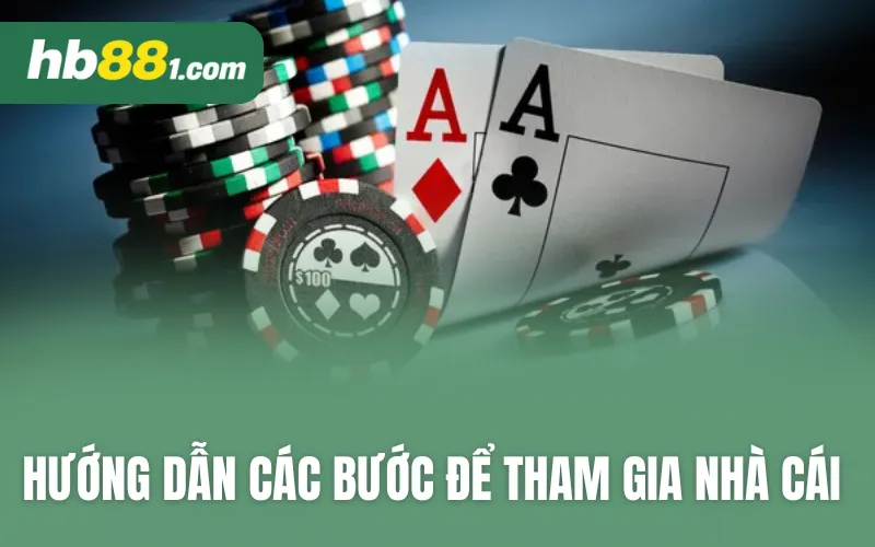 Hướng dẫn các bước để tham gia nhà cái