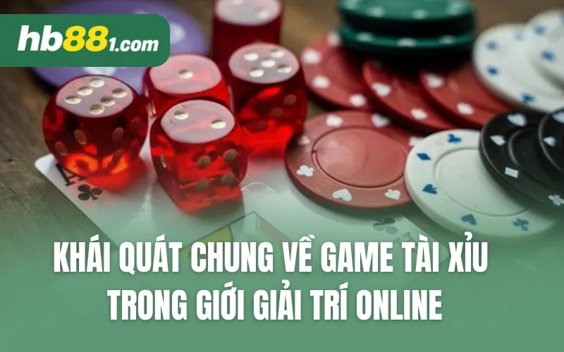 Khái quát chung về game tài xỉu trong giới giải trí online