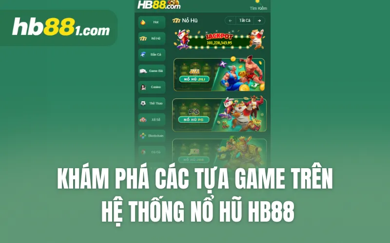 Khám phá các tựa game trên hệ thống nổ hũ HB88