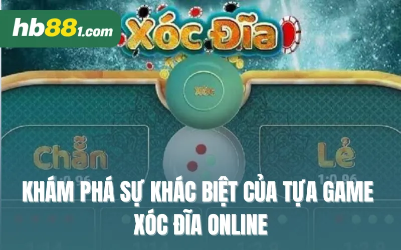 Khám phá sự khác biệt của tựa game xóc đĩa online