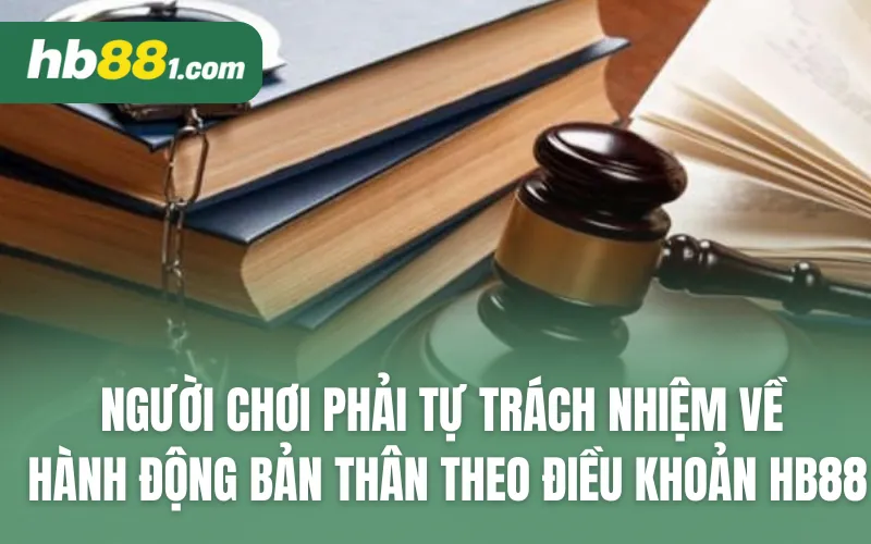Người chơi phải tự trách nhiệm về hành động bản thân theo điều khoản dịch vụ HB88
