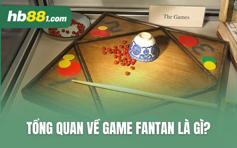 Tổng quan về game fantan